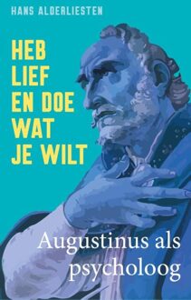 Heb lief en doe wat je wilt - Hans Alderliesten - ebook