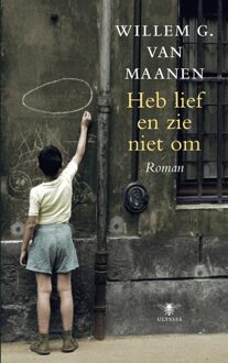 Heb lief en zie niet om - eBook Willem van Maanen (9023442172)