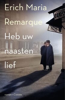 Heb uw naasten lief - Erich Maria Remarque - ebook