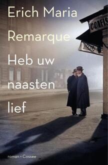 Heb uw naasten lief -  Erich Maria Remarque (ISBN: 9789464521368)