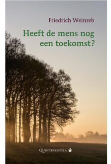 Heeft De Mens Nog Een Toekomst? - Friedrich Weinreb