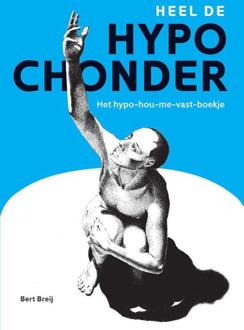 Heel De Hypochonder - Bert Breij
