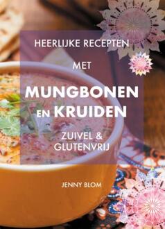Heerlijke recepten met Mungbonen en kruiden -  Jenny Blom (ISBN: 9789493359031)