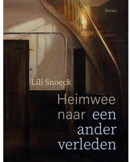 Heimwee Naar Een Ander Verleden - Lili Snoeck