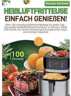 Heißluftfritteuse Einfach Genießen! - Dennis Fechner