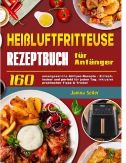 Heißluftfritteuse Rezeptbuch Für Anfänger - Janina Seiler