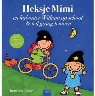 Heksje Mimi En Kabouter William Op School En Heksje Mimi Wil Graag Winnen - Kathleen Amant