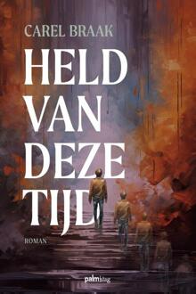 Held van deze tijd -  Carel Braak (ISBN: 9789493343450)