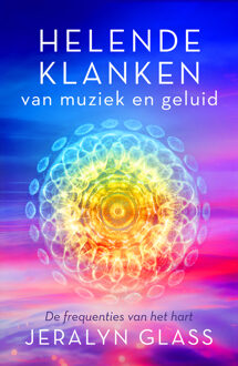 Helende klanken van muziek en geluid -  Jeralyn Glass (ISBN: 9789020222821)