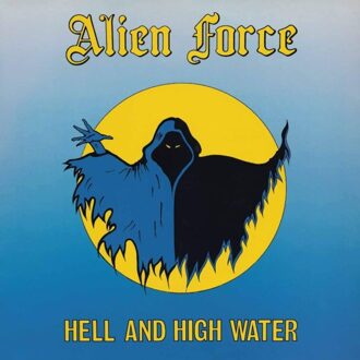 Hell And High Water - Alien Force