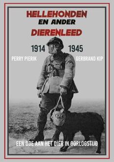 Hellehonden en ander dierenleed 1914-1945 - Boek Perry Pierik (9059118375)