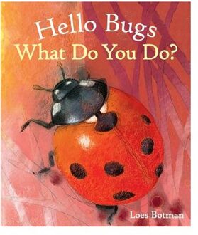 Hello Bugs, What Do You Do?