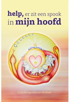 Help, Er Zit Een Spook In Mijn Hoofd. - Gera Hoogendoorn-Verhoef