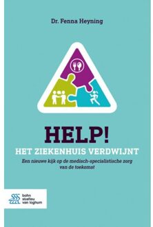 Help! Het Ziekenhuis Verdwijnt - F.H. Heyning