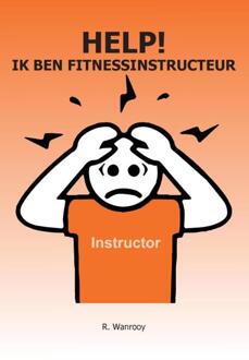 Help! Ik ben fitnessinstructeur - Boek Ronald Wanrooy (9463450416)