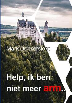 Help, ik ben niet meer arm -  Mark Donkersloot (ISBN: 9789403856353)