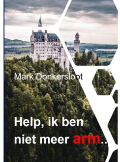 Help, Ik Ben Niet Meer Arm - Mark Donkersloot