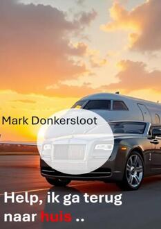 Help. ik ga terug naar huis .. -  Mark Donkersloot (ISBN: 9789403856391)