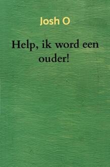 Help, ik word een ouder! -  Josh O (ISBN: 9789465202440)