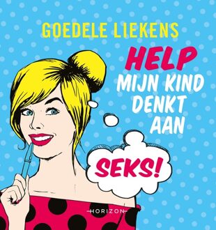 Help mijn kind denkt aan seks! - eBook Goedele Liekens (9492159732)
