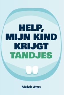 Help, mijn kind krijgt tandjes -  Melek Atas (ISBN: 9789083332482)