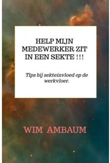 Help Mijn Medewerker Zit In Een Sekte !!! - Wim Ambaum
