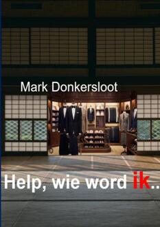 Help, wie word ik .. -  Mark Donkersloot (ISBN: 9789403856377)