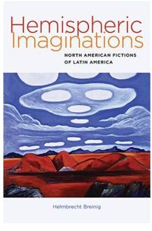 Hemispheric Imaginations - North American Fictions of Latin America