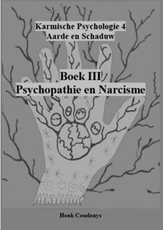 Henk Coudenys Psychopathie En Narcisme - Karmische Psychologie - Henk Coudenys