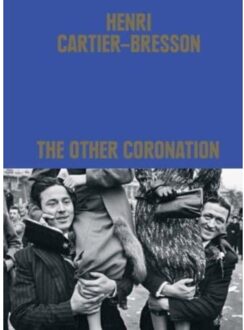 Henri Cartier-Bresson: The Other Coronation - Clément Chéroux