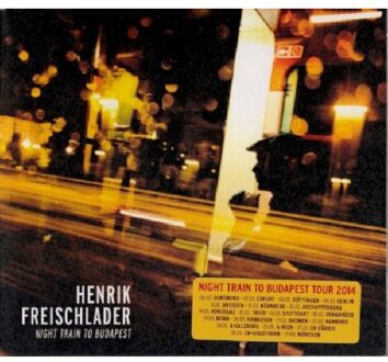 Henrik Freischlader - Night Train To Budapest