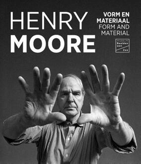 Henry Moore - Vorm En Materiaal - Joost Bergman