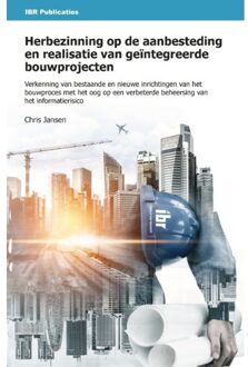 Herbezinning Op De Aanbesteding En Realisatie Van Geïntegreerde Bouwprojecten - C.E.C. Jansen