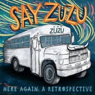Here Again: A Retrospective (1994-2002) - Say Zuzu