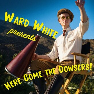Here Come The Dowsers - Ward White