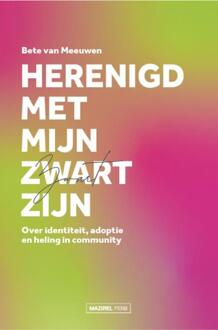 Herenigd met mijn Zwart zijn -  Bete van Meeuwen (ISBN: 9789464566000)