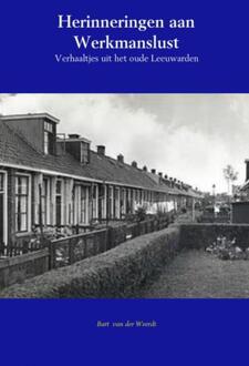 Herinneringen aan Werkmanslust - Boek Bart van der Weerdt (9463189564)