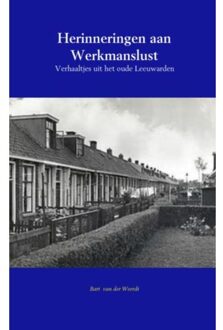 Herinneringen aan Werkmanslust - Boek Bart van der Weerdt (9463189564)