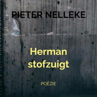 Herman stofzuigt -  Pieter Nelleke (ISBN: 9789403789224)