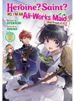 Heroine? Saint? No, I'm An All-Works Maid (And Proud Of It)! (Light Novel) Vol. 2 - Heroine? - Atekichi