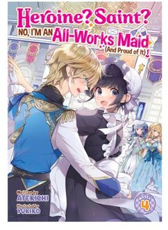 Heroine? Saint? No, I'm An All-Works Maid (And Proud Of It)! (Light Novel) Vol. 4 - Heroine? - Atekichi