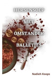Hersensoep Met Omstanderballetjes - Nadieh Koops