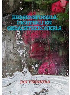 Hersenspinsels, Dichterij En Gedachtekronkels - Jan Veenstra