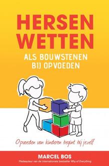 Hersenwetten als bouwstenen bij opvoeden -  Marcel Bos (ISBN: 9789403678047)