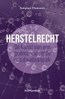 Herstelrecht: de kunst van een geëmancipeerde misdaadaanpak - Jacques Claessen - ebook