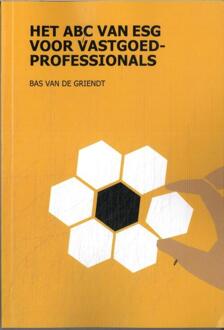 Het ABC van ESG voor Vastgoedprofessionals -  Bas van de Griendt (ISBN: 9789492453167)