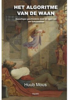 Het Algoritme Van De Waan - Huub Mous