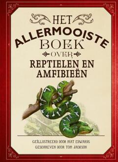 Het allermooiste boek over reptielen en amfibieën -  Tom Jackson (ISBN: 9789025780166)