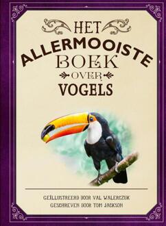 Het Allermooiste Boek Over Vogels - Allermooiste Boeken - Tom Jackson