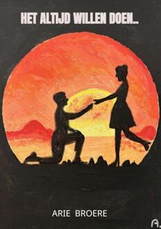 Het altijd willen doen.. -  Arie Broere (ISBN: 9789465319902)
